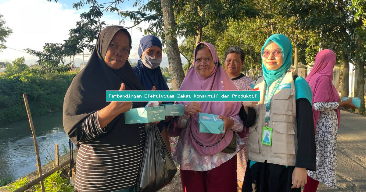 Perbandingan Efektivitas Zakat Konsumtif dan Produktif
